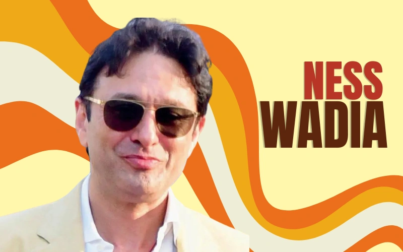 Ness Wadia Net Worth 2026: Wealth, Legacy & Real Figures Ness Wadia Net Worth