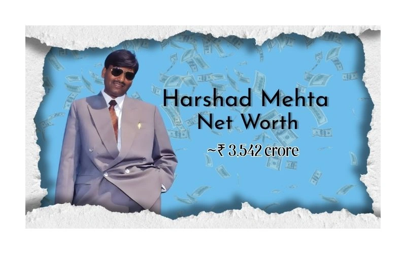 Harshad Mehta Net Worth: The ₹5,000 Crore Man Who Shook Dalal Street Harshad Mehta Net Worth: The ₹5,000 Crore Man Who Shook Dalal Street